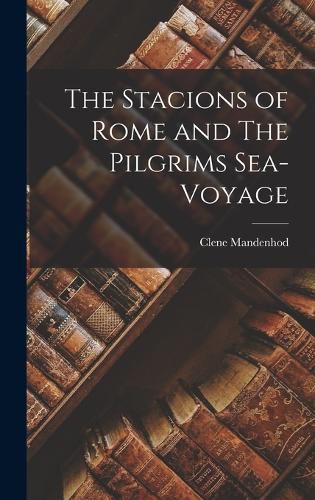 The Stacions of Rome and The Pilgrims Sea-Voyage