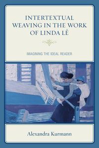 Cover image for Intertextual Weaving in the Work of Linda Le: Imagining the Ideal Reader