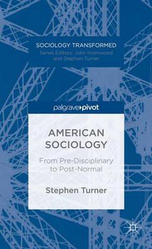 Cover image for American Sociology: From Pre-Disciplinary to Post-Normal