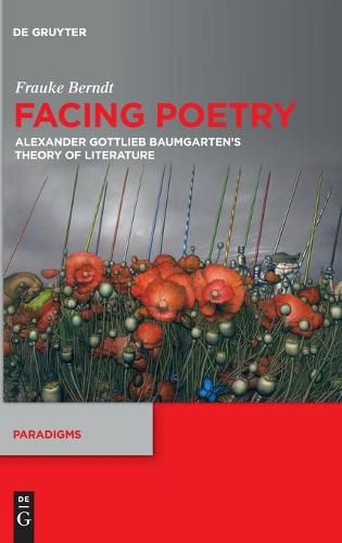 Facing Poetry: Alexander Gottlieb Baumgarten's Theory of Literature