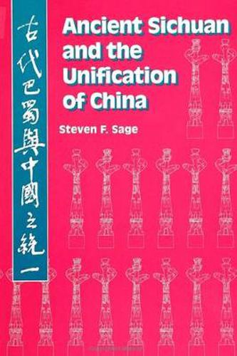 Cover image for Ancient Sichuan and the Unification of China