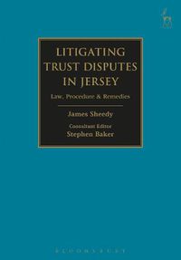 Cover image for Litigating Trust Disputes in Jersey: Law, Procedure & Remedies