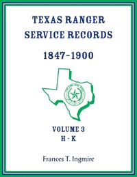 Cover image for Texas Ranger Service Records, 1847-1900, Volume 3 H-K