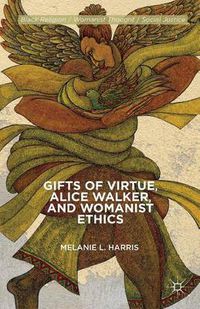 Cover image for Gifts of Virtue, Alice Walker, and Womanist Ethics