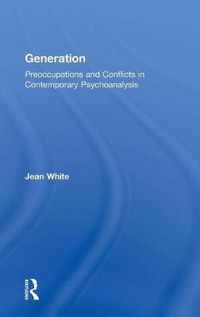 Cover image for Generation: Preoccupations and Conflicts in Contemporary Psychoanalysis