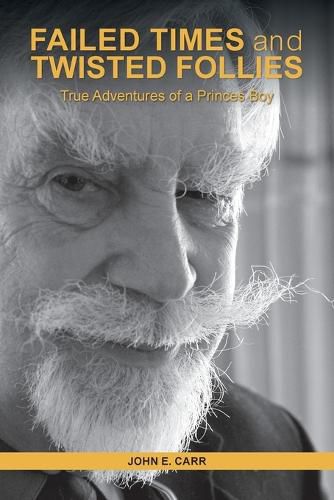 Cover image for FAILED TIMES and TWISTED FOLLIES: True Adventures of a Princes Boy