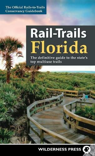 Cover image for Rail-Trails Florida: The definitive guide to the state's top multiuse trails