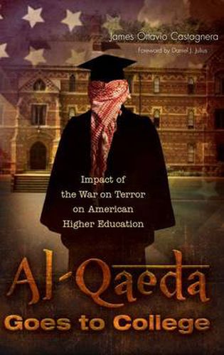 Cover image for Al-Qaeda Goes to College: Impact of the War on Terror on American Higher Education