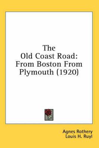 Cover image for The Old Coast Road: From Boston from Plymouth (1920)