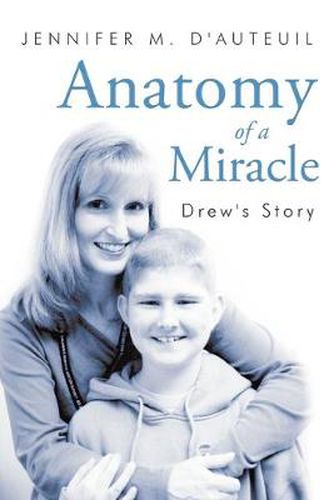 Cover image for Anatomy of a Miracle: Drew's Story