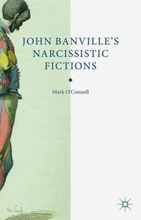 Cover image for John Banville's Narcissistic Fictions: The Spectral Self