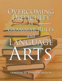Cover image for Overcoming Difficulty in Grammar Rules and Language Arts