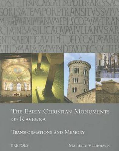 The Early Christian Monuments of Ravenna: Transformations and Memory