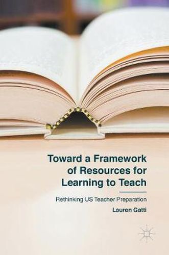 Cover image for Toward a Framework of Resources for Learning to Teach: Rethinking US Teacher Preparation