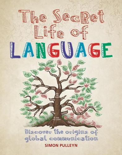 Cover image for The Secret Life of Language: Discover the Origins of Global Communication