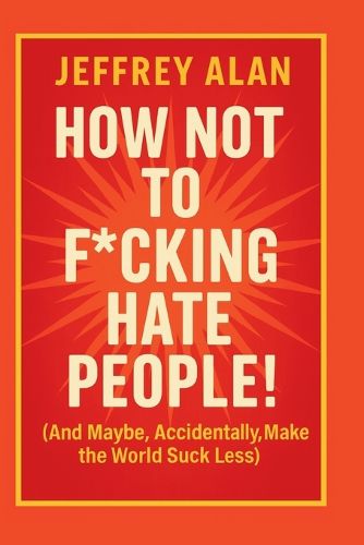 Cover image for How Not To F*cking Hate People!