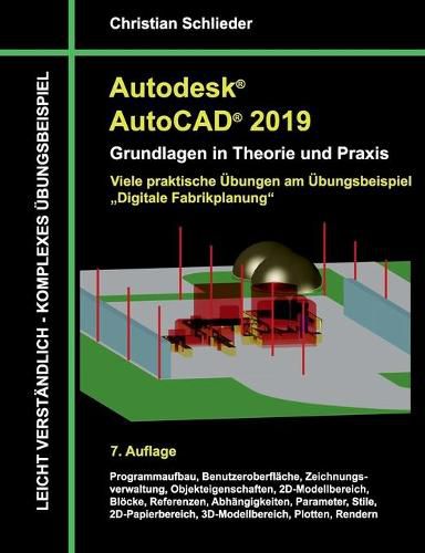 Cover image for Autodesk AutoCAD 2019 - Grundlagen in Theorie und Praxis: Viele praktische UEbungen am UEbungsbeispiel: Digitale Fabrikplanung