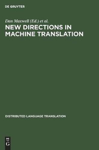 Cover image for New Directions in Machine Translation: Conference Proceedings, Budapest, Hungary, August 18-19, 1988