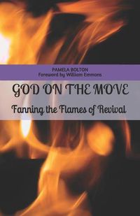 Cover image for God on the Move: Fanning the Flames of Revival