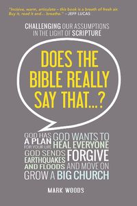 Cover image for Does the Bible Really Say That?: Challenging our assumptions in the light of Scripture