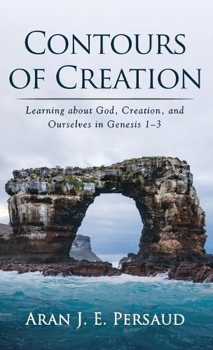 Contours of Creation: Learning about God, Creation, and Ourselves in Genesis 1-3