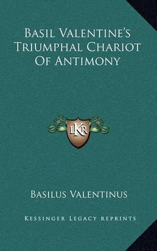 Cover image for Basil Valentine's Triumphal Chariot of Antimony