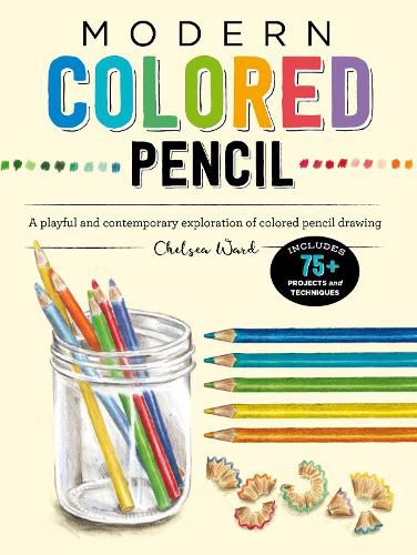 Cover image for Modern Colored Pencil: A playful and contemporary exploration of colored pencil drawing - Includes 75+ Projects and Techniques