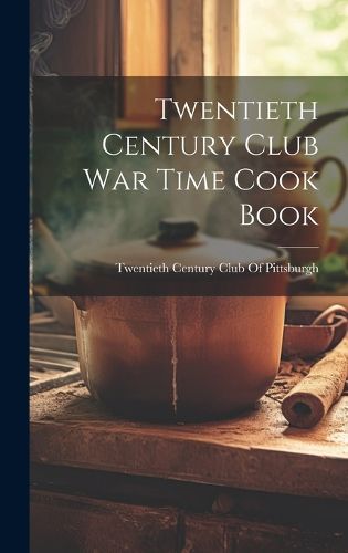 Cover image for Twentieth Century Club War Time Cook Book