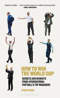Cover image for How to Win the World Cup: Secrets and Insights from International Football's Top Managers