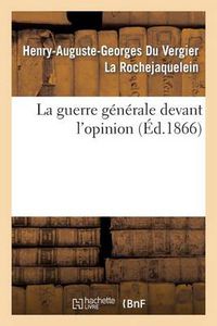 Cover image for La Guerre Generale Devant l'Opinion