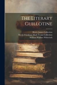 Cover image for The Literary Guillotine