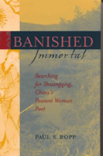 Cover image for Banished Immortal: Searching for Shuangqing, China's Peasant Woman Poet