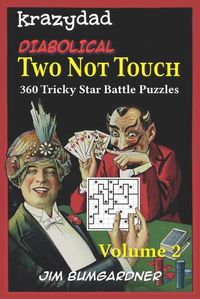 Cover image for Krazydad Diabolical Two Not Touch Volume 2: 360 Tricky Star Battle Puzzles