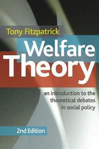 Cover image for Welfare Theory: An Introduction to the Theoretical Debates in Social Policy