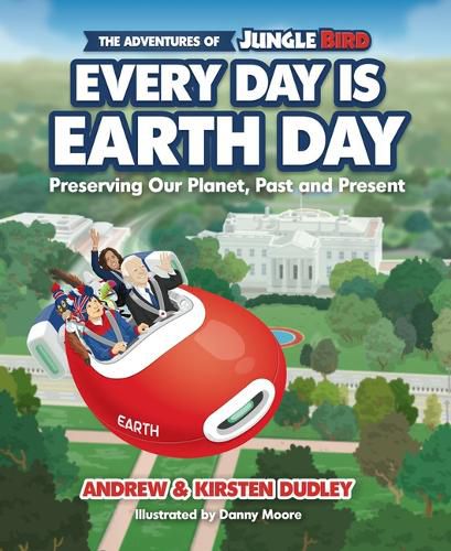 Cover image for The Adventures of Jungle Bird: Every Day Is Earth Day: Preserving Our Planet, Past and Present