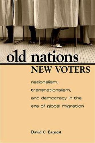 Cover image for Old Nations, New Voters: Nationalism, Transnationalism, and Democracy in the Era of Global Migration