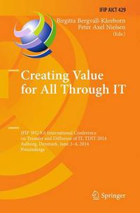 Cover image for Creating Value for All Through IT: IFIP WG 8.6 International Conference on Transfer and Diffusion of IT, TDIT 2014, Aalborg, Denmark, June 2-4, 2014, Proceedings