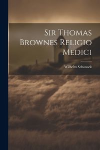 Cover image for Sir Thomas Brownes Religio Medici