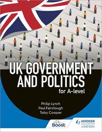 Cover image for UK Government and Politics for A-level Sixth Edition