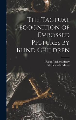 Cover image for The Tactual Recognition of Embossed Pictures by Blind Children