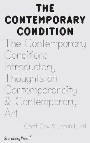 Cover image for The Contemporary Condition - Introductory Thoughts on Contemporaneity and Contemporary Art