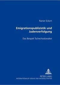 Cover image for Emigrationspublizistik Und Judenverfolgung: Das Beispiel Tschechoslowakei