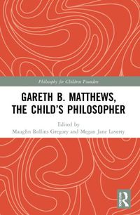 Cover image for Gareth B. Matthews, The Child's Philosopher