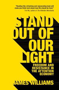 Cover image for Stand out of our Light: Freedom and Resistance in the Attention Economy