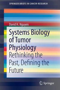 Cover image for Systems Biology of Tumor Physiology: Rethinking the Past, Defining the Future