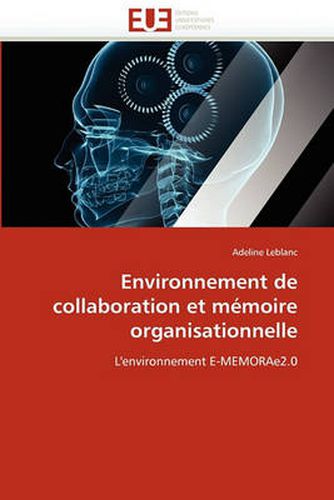 Cover image for Environnement de Collaboration Et Memoire Organisationnelle