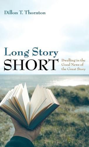 Long Story Short: Dwelling in the Good News of the Great Story