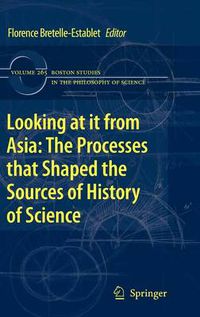Cover image for Looking at it from Asia: the Processes that Shaped the Sources of History of  Science