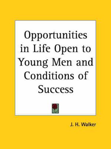 Cover image for Opportunities in Life Open to Young Men and Conditions of Success (1888)