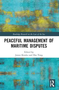 Cover image for Peaceful Management of Maritime Disputes